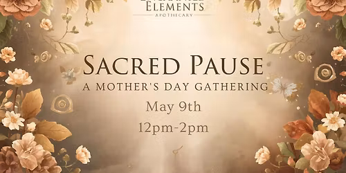 Sacred Pause: A Mother's Day Gathering