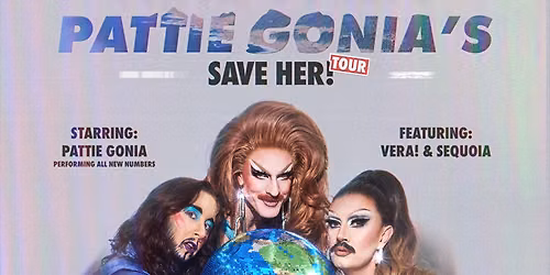 Pattie Gonia: SAVE HER! Feat. Sequoia and VERA! at Midtown Ballroom