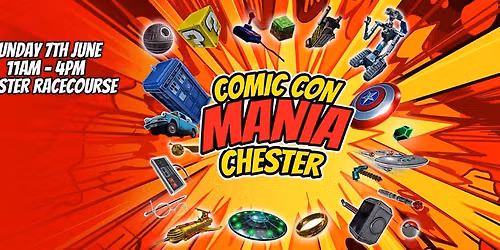 Comic Con Mania Chester