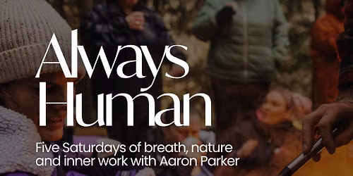 Always Human - Hosted by Aaron Parker