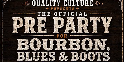 The Official Pre Party for Bourbon, Blues & Boots