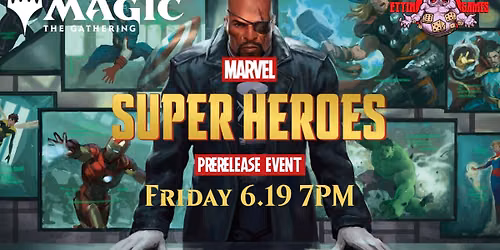 MtG: Marvel Super Heroes Prerelease Event Friday 6.19