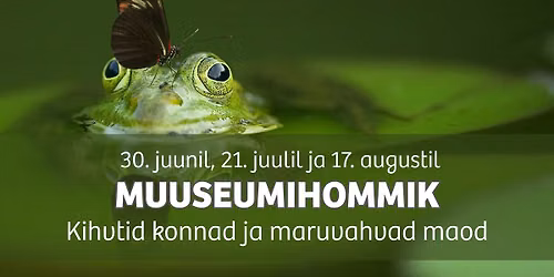 Koolivaheaja muuseumihommik "Kihvtid konnad ja maruvahvad maod"