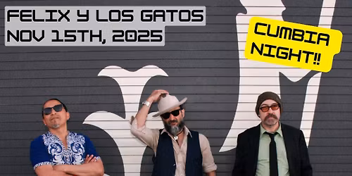 Felix y Los Gatos Cumbia night!