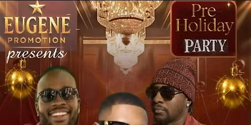 Eugene Promotions Presents: The Pre-Holiday Turnup!