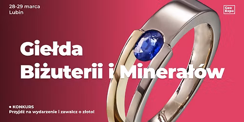 Gie\u0142da Bi\u017cuterii, Minera\u0142\u00f3w i Skamienia\u0142o\u015bci \/ Lubin