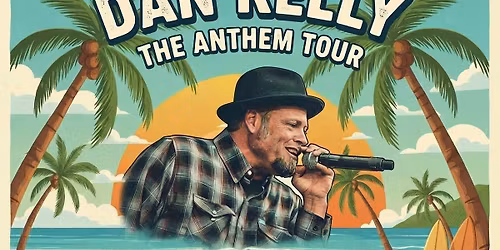 DAN KELLY- THE ANTHEM TOUR live at The Pour House!
