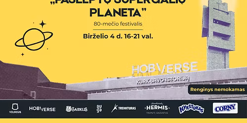 HOBIVERSE 80-me\u010dio festivalis: \u201ePasl\u0117pt\u0173 supergali\u0173 planeta\u201c