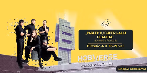 HOBIVERSE 80-me\u010dio festivalis: \u201ePasl\u0117pt\u0173 supergali\u0173 planeta\u201c