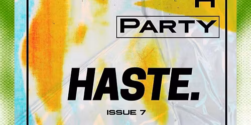 Haste Issue 7 Launch Party