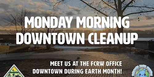 Monday Morning Downtown Clean-up - 4\/27 - FCRW Earth Month 2026!