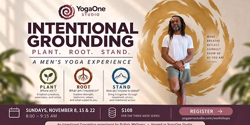 Intentional Grounding: A Men\u2019s Yoga Experience Plant. Root. Stand.