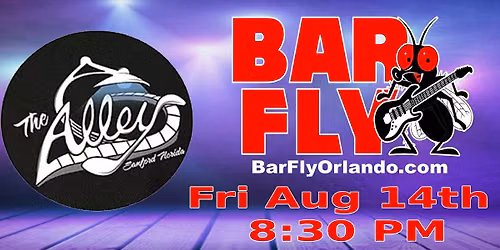 Bar Fly at The Alley Aug 14