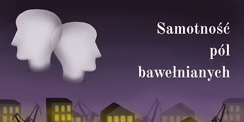 Samotno\u015b\u0107 p\u00f3l bawe\u0142nianych - czytanie performatywne