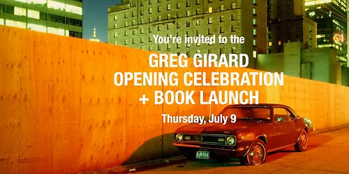 Greg Girard Opening Celebration + Book Launch