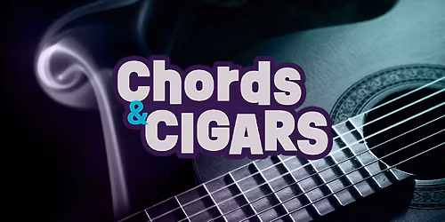 Chords & Cigars!