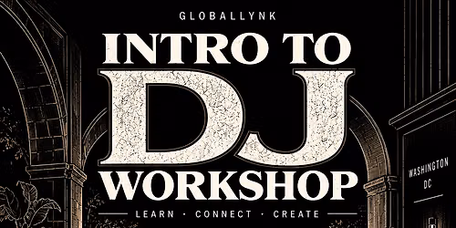 Global Lynk: Intro to DJ Workshop \u2014 DC (Oct)