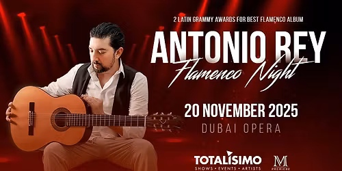 Antonio Rey \u2013 Flamenco Night at Dubai Opera