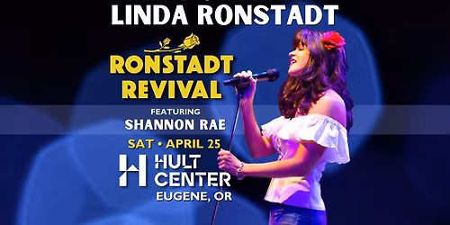 Ronstadt Revival feat. Shannon Rae at The Hult Center Soreng Theatre - Saturday, April 25!