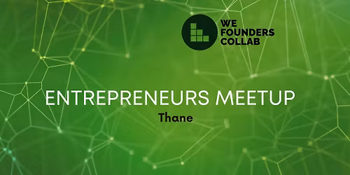 Entrepreneurs Meetup by We Founders Collab Thane 2026