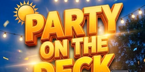 PARTY ON THE DECK!!!