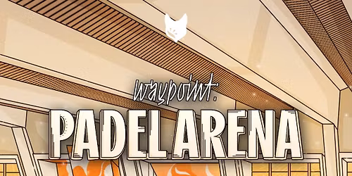 Waypoint @ Padel Arena, Varna