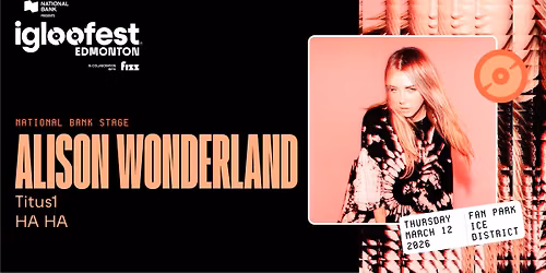 IGLOOFEST EDM #1: Alison Wonderland, Titus1, HA HA