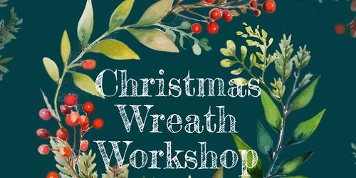 Wreath Making Workshop