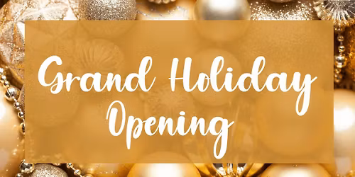 Grand Holiday Opening