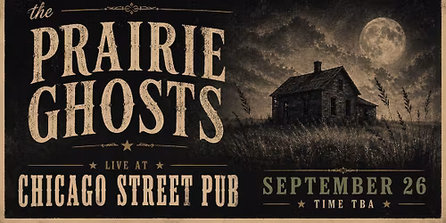 The Prairie Ghosts at Chicago Street Pub