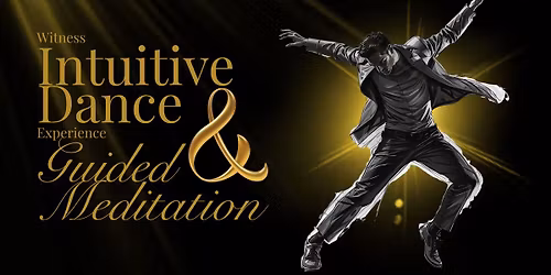 Witness & Experience: An Evening of Intuitive Dance & Guided Meditation 