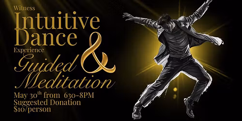 Witness & Experience: An Evening of Intuitive Dance & Guided Meditation 