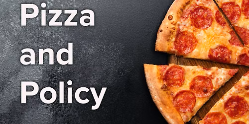 Pizza and Policy