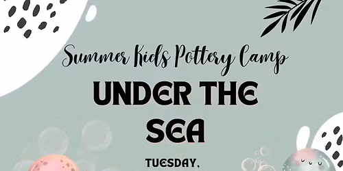 Under the Sea Kids Pottery Summer Camp