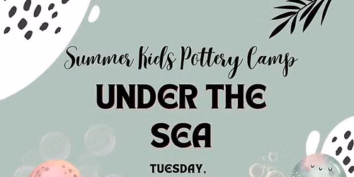 Under the Sea Kids Pottery Summer Camp 