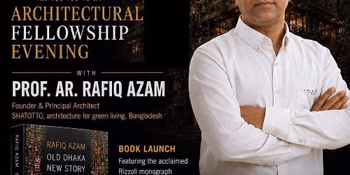 Architectural Fellowship Evening with Prof Ar Rafiq Azam