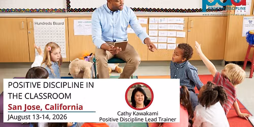 San Jose, California - Positive Discipline in the Classroom