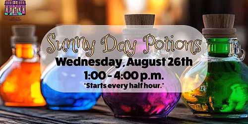 Sunny Day Potions - HELD EVERY HALF-HOUR