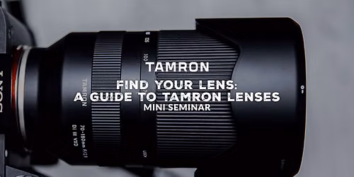 Find Your Lens: A Guide to Tamron Mini Seminar
