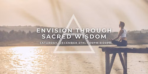 Envision Through Sacred Wisdom