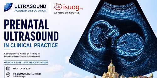 Prenatal Ultrasound in Clinical Practice 1st ISUOG APPROVED COURSE in Georgia