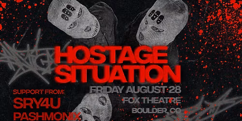 Hostage Situation with SRY4U, Pashmonix, Sirkus b2b Teej | Fox Theatre
