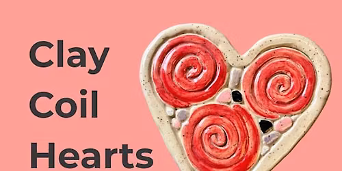 Clay Coil Hearts with Rumriver Art Center