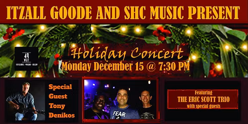 Eric Scott's Annual Holiday Celebration with very Special Guest Tony Denikos