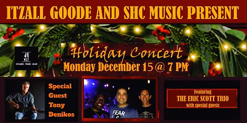 Eric Scott's Annual Holiday Celebration with very Special Guest Tony Denikos
