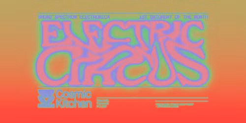 Cosmic Sessions: Electric Circus presents THE SECRET {broad spectrum electronica} Bank Holiday Weekend