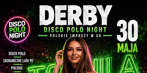 DERBY\u201eNoc Rozpusty\u201d Disco Polo Night 