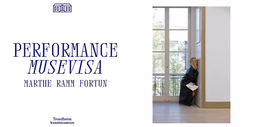 Performance: MUSEVISA - Marthe Ramm Fortun 