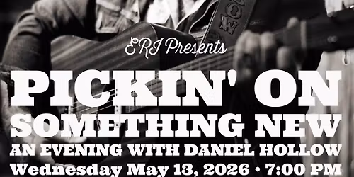 ERI Presents: Pickin\u2019 On Something New | An Evening With Daniel Hollow