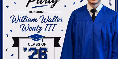 \ud83c\udf93 Graduation Celebration for William Walter Wentz III \ud83c\udf93